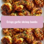 Explosive Flavor Unleashed with Crispy Garlic Shrimp Bombs