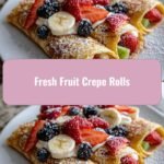 Delightful Fresh Fruit Crepe Rolls to Satisfy Your Sweet Tooth