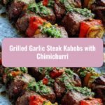 Sizzle into Flavor: Grilled Garlic Steak Kabobs with Chimichurri Delight