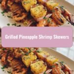 Sizzle into Summer with Grilled Pineapple Shrimp Skewers