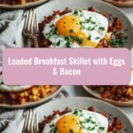 Wake Up to Flavor: Irresistible Loaded Breakfast Skillet with Eggs & Bacon
