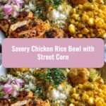 Savor the Flavor: Ultimate Chicken Rice Bowl Meets Street Corn Delight