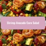 Zesty Shrimp Avocado Corn Salad: A Flavorful Summer Delight