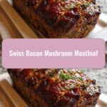 Savor the Ultimate Comfort: Swiss Bacon Mushroom Meatloaf Delight