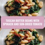 Savor the Flavors of Tuscan Butter Beans with Spinach and Sun-Dried Tomato