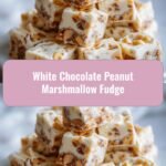 Decadent White Chocolate Peanut Marshmallow Fudge Delight