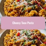 Cheesy Taco Pasta: A Flavor Fiesta in Every Bite