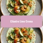 Zesty Delight: Transform Your Dishes with Cilantro Lime Crema