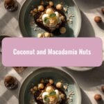 Decadent Duo: Elevate Your Dishes with Coconut and Macadamia Nuts