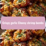 Explode Your Taste Buds with Crispy Garlic Cheesy Shrimp Bombs