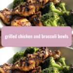 Sizzle and Crunch: Irresistible Grilled Chicken and Broccoli Bowls