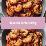 Savor the Aloha: Discover the Irresistible Flavors of Hawaiian Garlic Shrimp