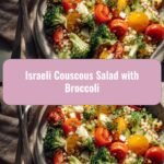 Vibrant Flavors: Israeli Couscous Salad with Broccoli Delight