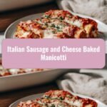 Savor the Flavors: Ultimate Italian Sausage and Cheese Baked Manicotti Delight