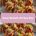 Korean Meatballs with Spicy Mayo: A Flavorful Fusion Adventure