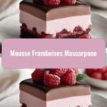 Decadent Delight: Mousse Framboises Mascarpone Magic