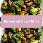 Savor the Flavor: Quick and Easy Mushroom and Broccoli Stir-Fry