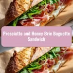 Sweet Meets Savory: The Ultimate Prosciutto and Honey Brie Baguette Sandwich