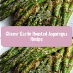 Irresistibly Cheesy Garlic Roasted Asparagus That'll Elevate Your Dinner Table