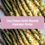 Melt-In-Your-Mouth Easy Cheesy Garlic Roasted Asparagus Recipe