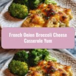 Savor the Flavor: French Onion Broccoli Cheese Casserole Yum