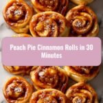 Quick & Delicious: Peach Pie Cinnamon Rolls in 30 Minutes