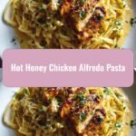 Spice Up Your Dinner with Hot Honey Chicken Alfredo Pasta