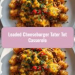 Ultimate Comfort: Loaded Cheeseburger Tater Tot Casserole Delight